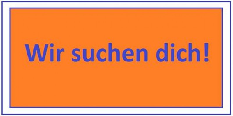 Wir brauchen Dich!!!